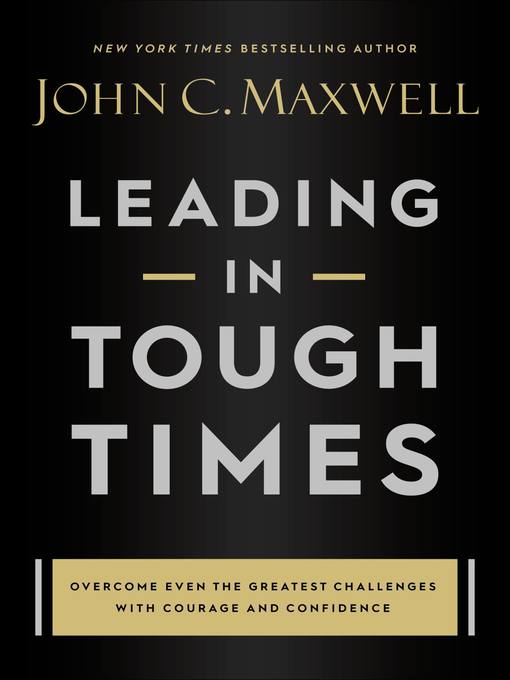 Title details for Leading in Tough Times by John C. Maxwell - Wait list